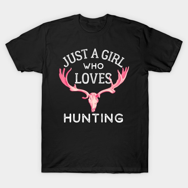 Just a Girl Who Loves Hunting T-Shirt by kroegerjoy